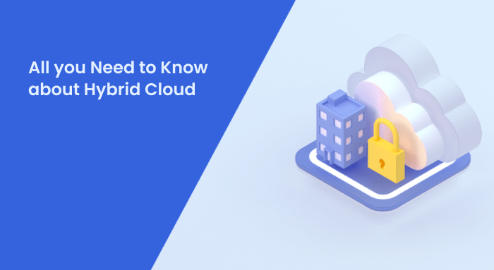 All you Need to Know about Hybrid Cloud