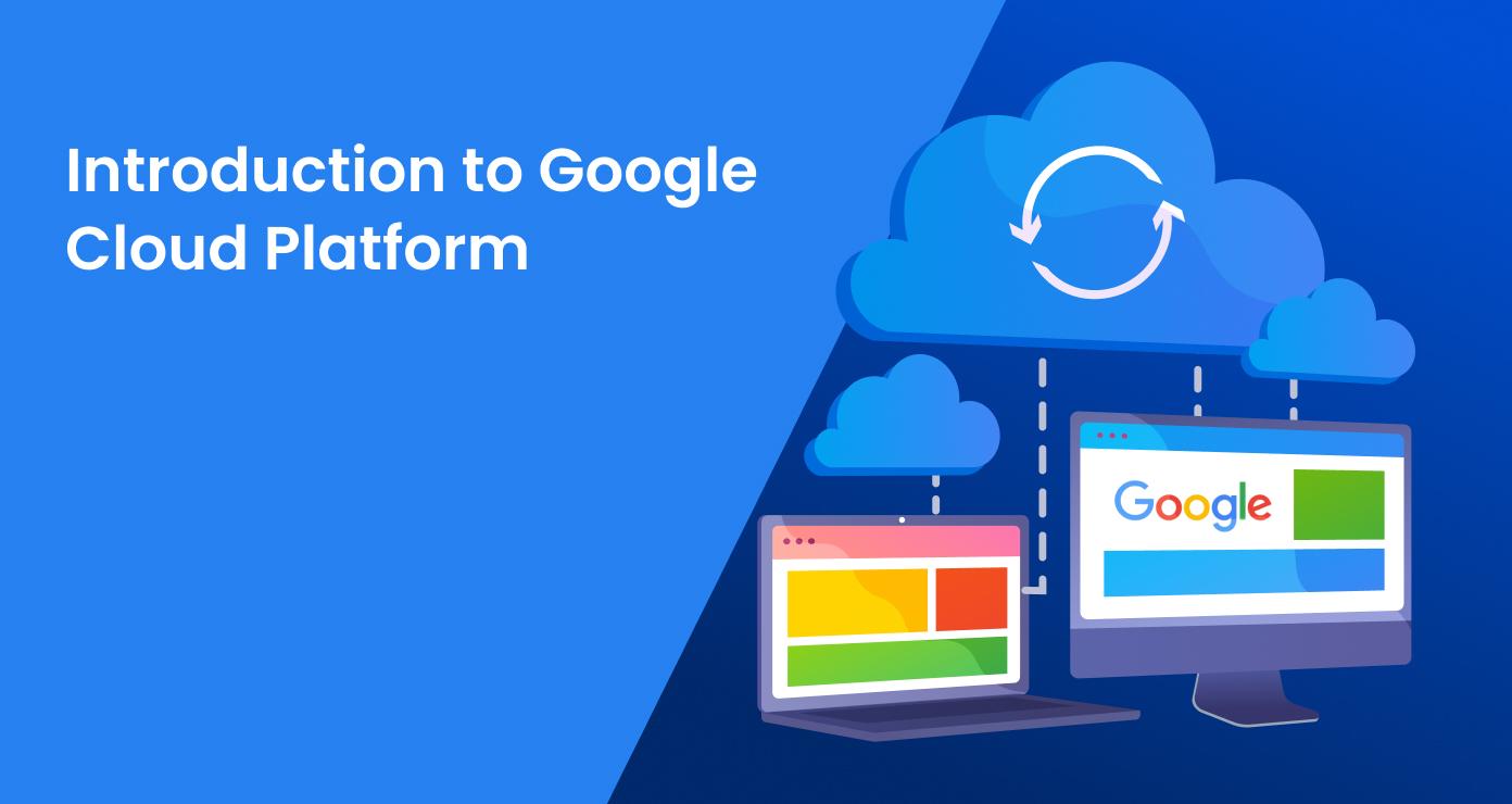 Introduction to Google Cloud Platform