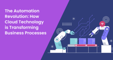 The Automation Revolution: How Cloud Technology is Transforming Business Processes
