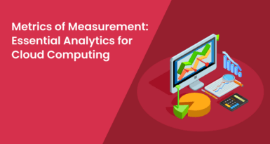 Metrics of Measurement: Essential Analytics for Cloud Computing