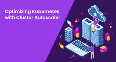 Optimizing Kubernetes with Cluster Autoscaler
