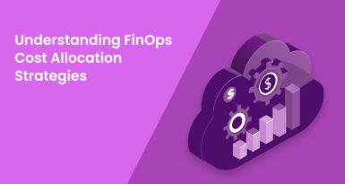 Understanding FinOps Cost Allocation Strategies