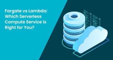 Fargate vs Lambda: Which Serverless Compute Service is Right for You?