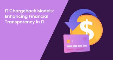 IT Chargeback Models: Enhancing Financial Transparency in IT