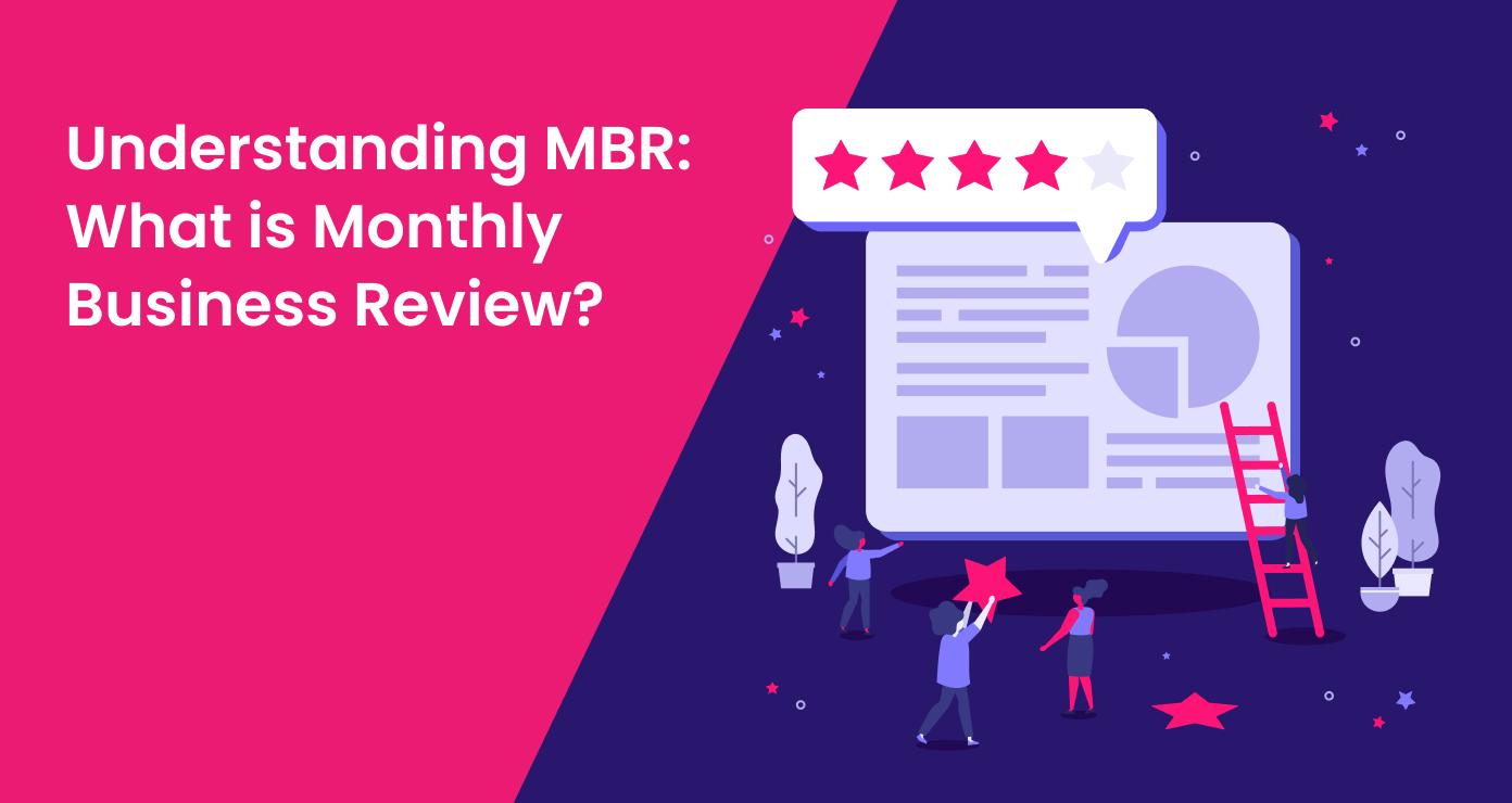 Understanding MBR: What is Monthly Business Review?