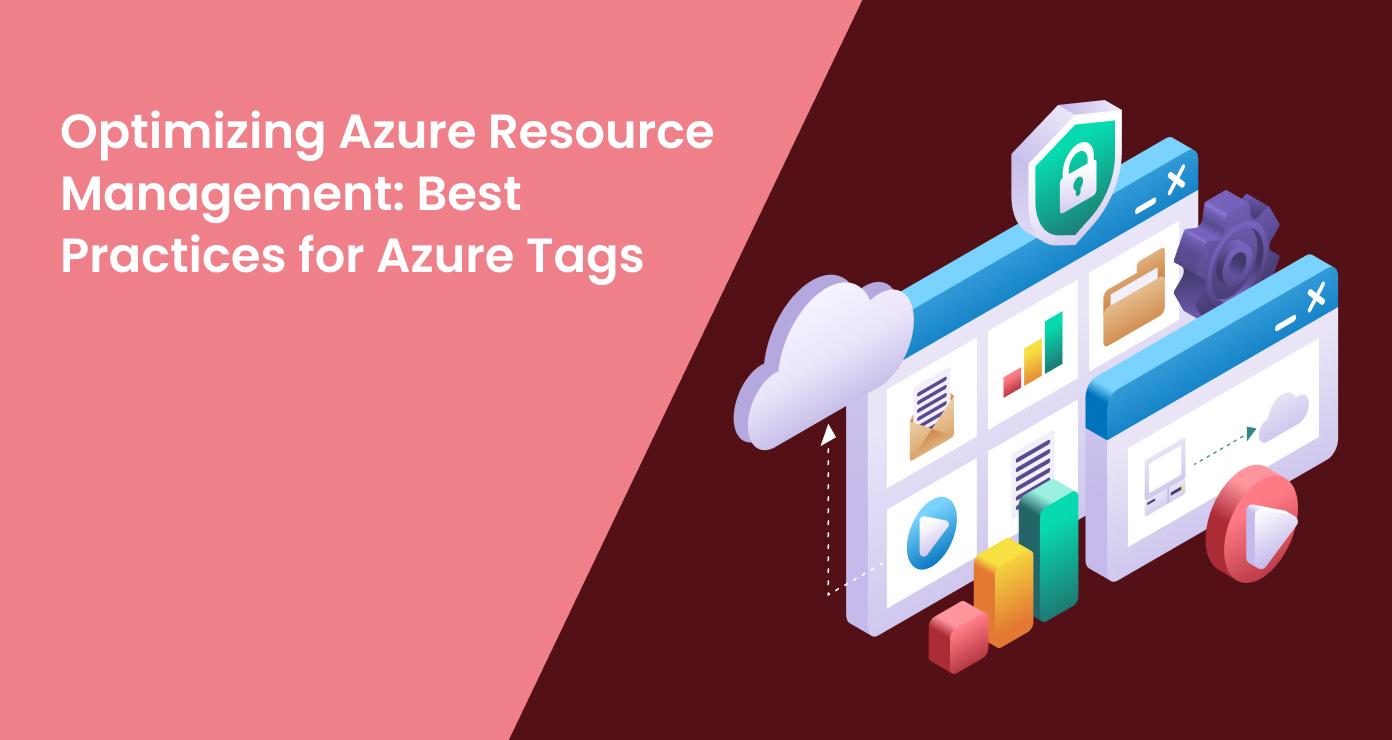 Optimizing Azure Resource Management: Best Practices for Azure Tags